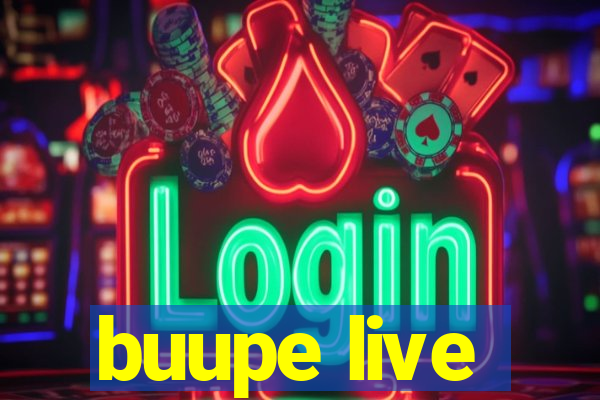 buupe live